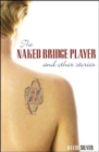 The Naked Bridge Player : and Other Stories - Book