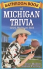 Bathroom Book of Michigan Trivia : Weird, Wacky and Wild - Book