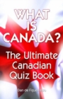 What is Canada? : The Ultimate Canadian Quiz Book - Book