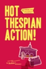 Hot Thespian Action! : Ten Premiere Plays from Walterdale Playhouse - Book