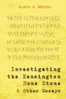 Investigating the Kensington Rune Stone and Other Essays - Book