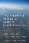 The History and Origin of Alberta Constituencies - Book
