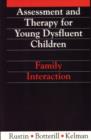 Assessment and Therapy for Young Dysfluent Children : Family Interaction - Book