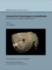 Substantive technologies at Catalhoeyuk: reports from the 2000-2008 seasons : Catal Research Project vol. 9 - Book
