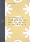 Patterns for Post-war Britain : The Tile Designs of Peggy Angus - Book