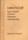 Leechcraft : Early English Charms, Plantlore and Healing - Book