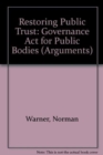 Restoring Public Trust : Governance Act for Public Bodies - Book