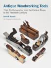 Antique Woodworking Tools : Their Craftsmanship from the Earliest Times to the Twentieth Century - Book