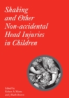 Shaking and Other Non-Acccidental Head Injuries in Children - eBook
