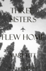 Three Sisters Flew Home - Book