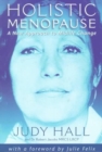 Holistic Menopause : A New Approach to Mid-life Change - Book