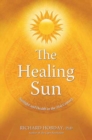 The Healing Sun : Sunlight and Health in the 21st Century - Book