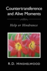 Countertransference and Alive Moments : Help or Hindrance - Book