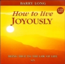 How to Live Joyously : Being True to the Law of Life - Book