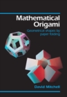 Mathematical Origami : Geometrical Shapes by Paper Folding - Book