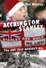 Accrington Stanley : The Club That Wouldn't Die - Book