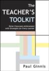 The Teacher's Toolkit : Raise Classroom Achievement with Strategies for Every Learner - Book