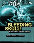 Bleeding Skull! : A 1980s Trash-Horror Odyssey - Book