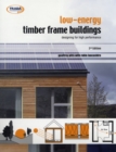 Low Energy Timber Frame Buildings : Designing For High Performance - Book