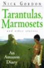 Tarantulas, Marmosets and Other Stories : An Amazon Diary - Book