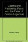 Goethe and Patriarchy : Faust and the Fates of Desire - Book