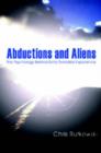 Abductions and Aliens : The Psychology Behind Extra-terrestrial Experience - Book