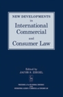 New Developments in International Commercial and Consumer Law : Proceedings of the 8th Biennial Conference of the International Academy of Commercial and Consumer Law - Book