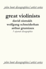 Great Violinists: 3 Discographies: David Oistrakh, Wolfgang Schneiderhan, Arthur Grumiaux - Book
