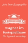 Wagner im Festspielhaus: Discography of the Bayreuth Festival - Book