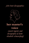 Her Master's Voice: Concert Register and Discography of Dame Elisabeth Schwarzkopf - Book