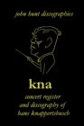 KNA, Concert Register and Discography of Hans Knappertsbusch, 1888-1965 - Book