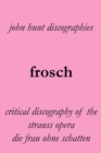 Frosch. Critical Discography of the Strauss Opera Die Frau Ohne Schatten. [the Woman Without a Shadow]. - Book