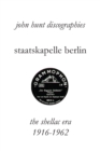 Staatskapelle Berlin. the Shellac Era 1916-1962. - Book