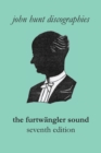 The Furtw?ngler Sound. The Discography of Wilhelm Furtw?ngler. Seventh Edition. [Furtwaengler / Furtwangler]. - Book