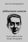 Philharmonic Autocrat the Discography of Herbert Von Karajan (1908-1989). 4th Edition. - Book
