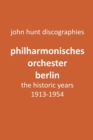 Philharmonisches Orchester Berlin, the historic years, 1913-1954. (Berlin Philharmonic Orchestra). - Book