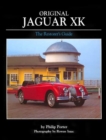 Original Jaguar XK : The Restorer's Guide to XK120, XK140 and XK150 Roadster, Drophead Coupe and Fixed-head Coupe - Book