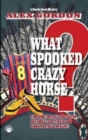 What Spooked Crazy Horse? - Book