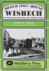 Branch Lines Around Wisbech : from Peterborough, Sutton Bridge, March, Watlington and Upwell - Book