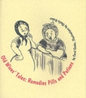 Old Wives Tales : Remedies, Pills and Potions - Book
