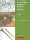 Saxon, Medieval and Post-Medieval Settlement at Sol Central, Marefair, Northampton : Archaeological Excavations 1998-2002 - Book