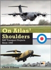 On Atlas' Shoulders : RAF Transport Aircraft Projects Since 1945 - Book