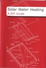 Solar Water Heating : A DIY Guide - Book