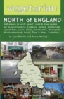 Vegetarian North of England : 600 Places to Scoff, Quaff, Shop & Drop Veggie in Cheshire, Cumbria, Co. Durham, Isle of Man, Lancs, Lincs, Manchester, Merseyside, Northumberland, Notts, Tyne & Wear, Yo - Book