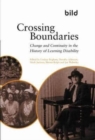 Crossing Boundaries : Change and Continuity in the History of Learning Disabilities - Book