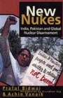 New Nukes : India, Pakistan and Global Disarmament - Book