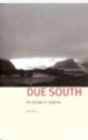 Due South : An Antarctic Journal - Book