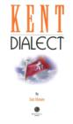 Kent Dialect : A Selection of Words and Anecdotes from Around Kent - Book