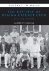 The History of Blaina Cricket Club : Little Club - Big Story - Book