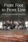 Front Foot to Front Line : Welsh Cricket and the Great War - Book